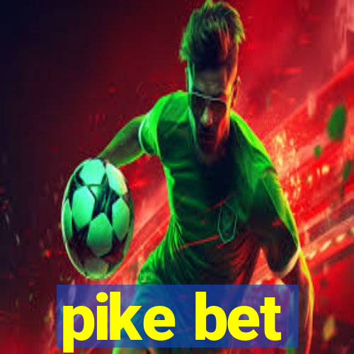 pike bet